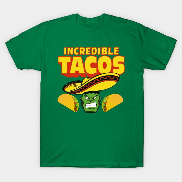 INCREDIBLE TACOS T-Shirt by YourLuckyTee